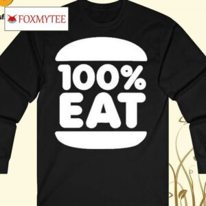 100% Eat 100 Percent Eat T Shirt