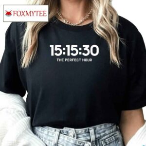 15 15 30 The Perfect Hour Shirt