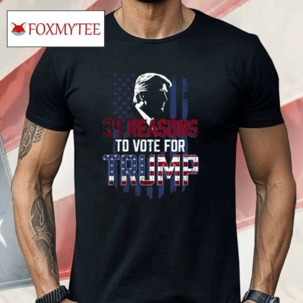34 Reasons To Vote For Donald Trump Shirt