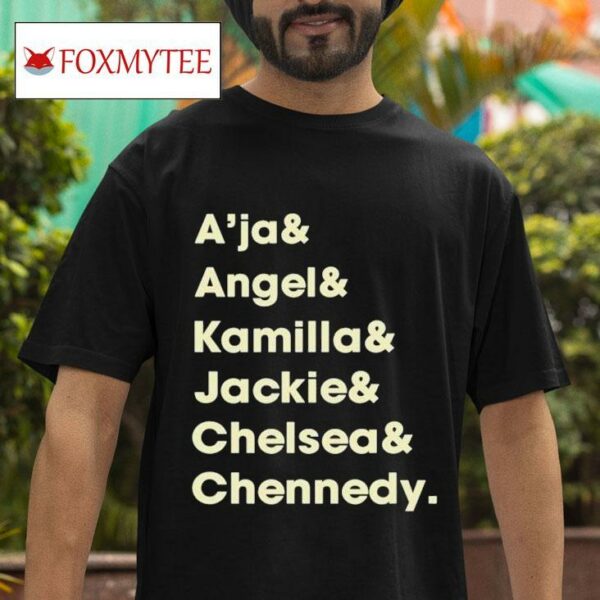 A Ja Angel Kamilla Jackie Chelsea Chennedy S Tshirt
