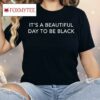 A’ja Wilson It’s A Beautiful Day To Be Black Shirt