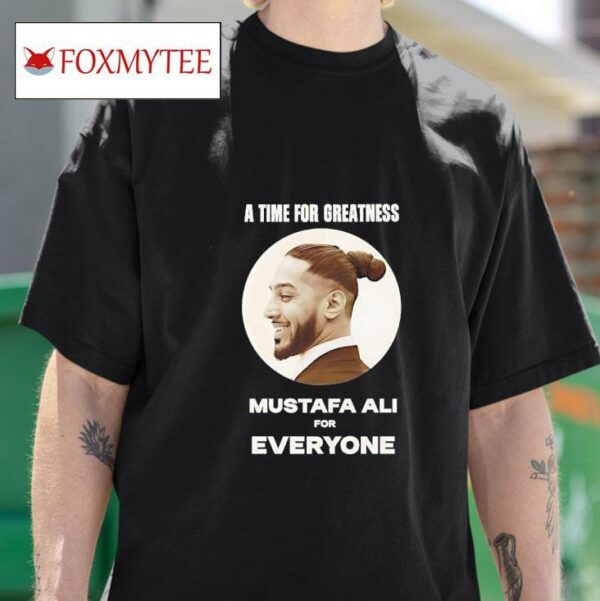 A Time For Greatness Mustafa Ali For Everyone Portrai Tshirt