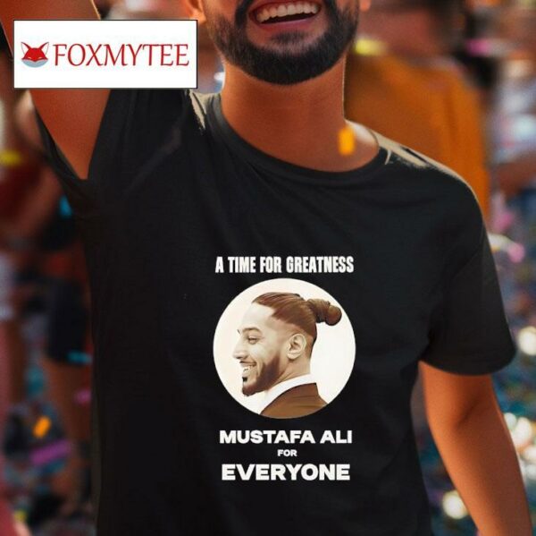 A Time For Greatness Mustafa Ali For Everyone Portrai Tshirt