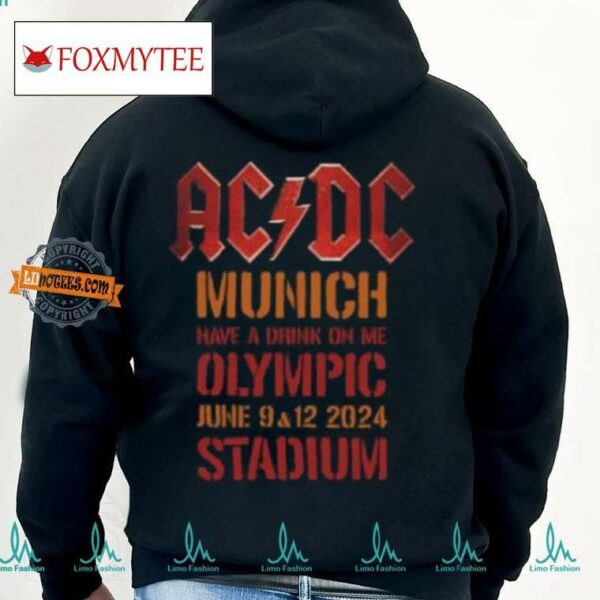 Acdc Pwr Up Munich 2024 Tour Have A Drink On Me At Olympic Stadium On June 9 And 12 2024 T Shirt