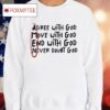 Agree With God Move With God End With God Never Doubt God Shirt