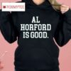 Al Horford Is Good Basketball Boston Shirt