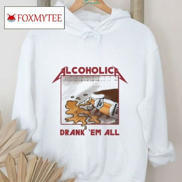 Alcoholica Drank Em All Benediktiner Hell Beer Shirt
