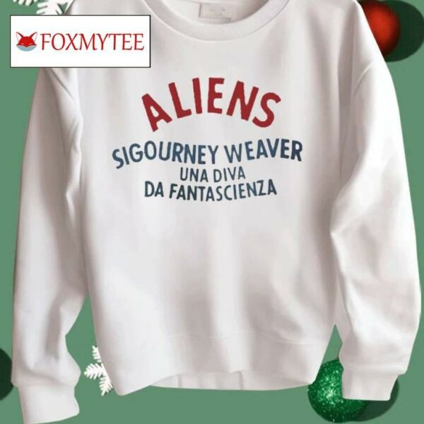 Aliens Sifourney Weaver Una Diva Da Fantascienza Shirt