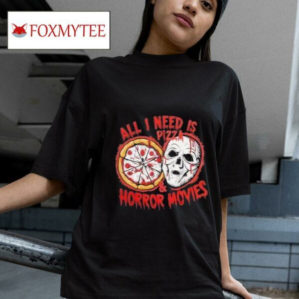 All Need Is Pizza Horror Movie Tshirt