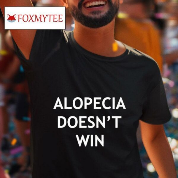 Alopecia Doesn T Win S Tshirt