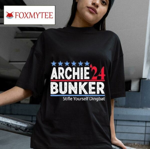 Archie Bunker For President Stifle Yourself Dingba Tshirt
