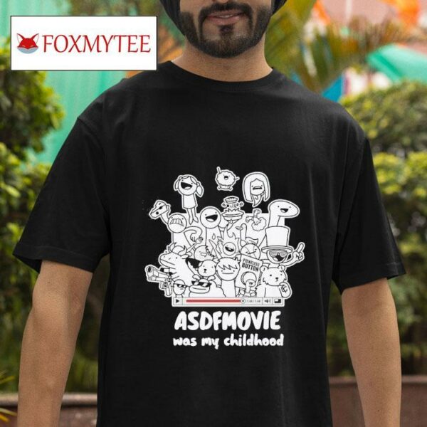 Asdf Movie Was My Childhood Tshirt