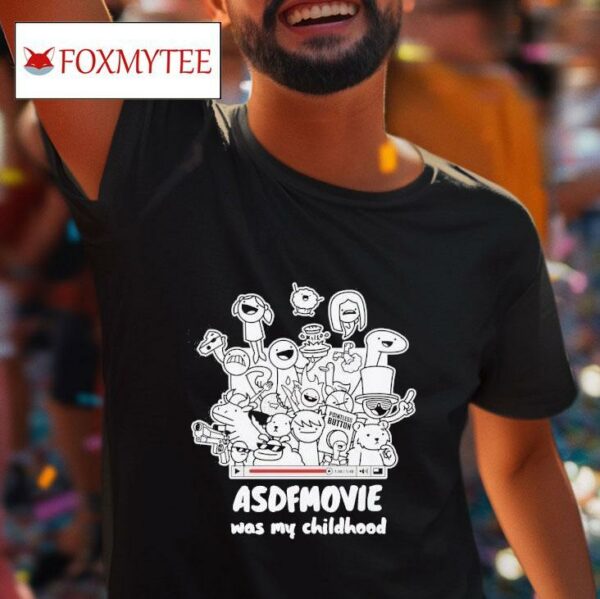 Asdf Movie Was My Childhood Tshirt