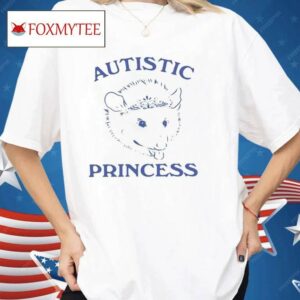 Autistic Princess Shirt