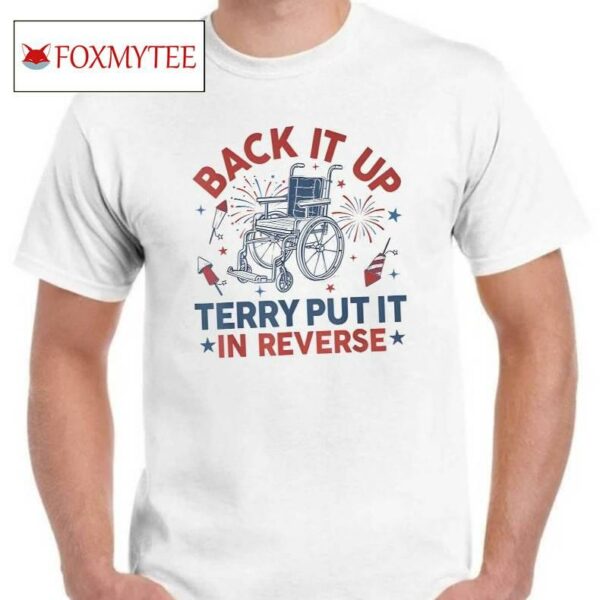 Back It Up Terry Put It In Reverse Firework 4th Of July Shirt
