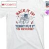 Back It Up Terry Put It In Reverse Firework 4th Of July Shirt