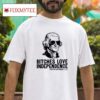 Bches Love Independence Thomas Jefferson Tshirt