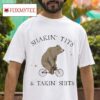Bear Shakin Tits And Takin Shits Tshirt