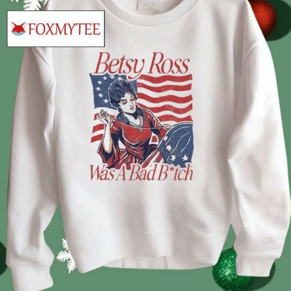 Betsy Ross Bad B Shirt