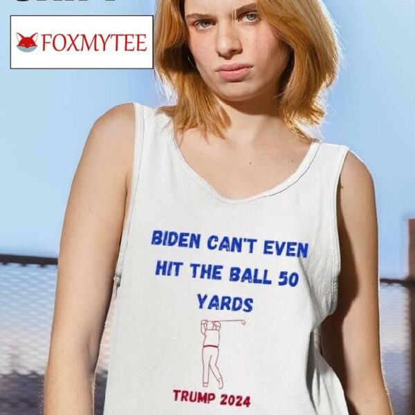 Biden Can't Even Hit The Ball 50 Yards Trump 2024 Shirt