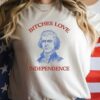 Bitches Love Independence Shirt