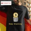 Bitcoin Keep Stacking S Tshirt