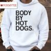 Body By Hotdogs Shirt