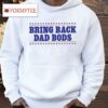 Bring Back Dad Bods Shirt