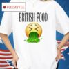 British Food Emoji Vomiting Funny Shirt