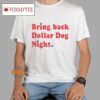 Broad Store Bring Back Dollar Dog Night Shirt