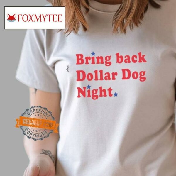 Broad Store Bring Back Dollar Dog Night Shirt