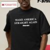 Bryson Make America Straight Again Shirt