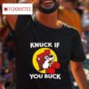 Buc Ee S Knuck If You Buck Tshirt