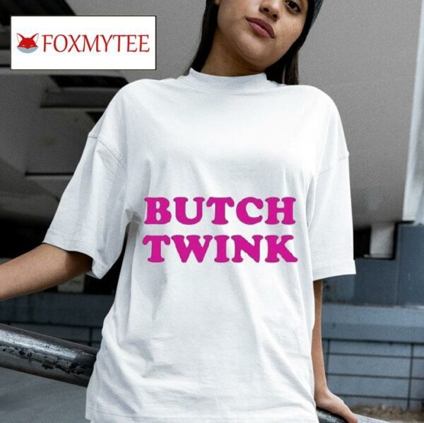 Butch Twink S Tshirt