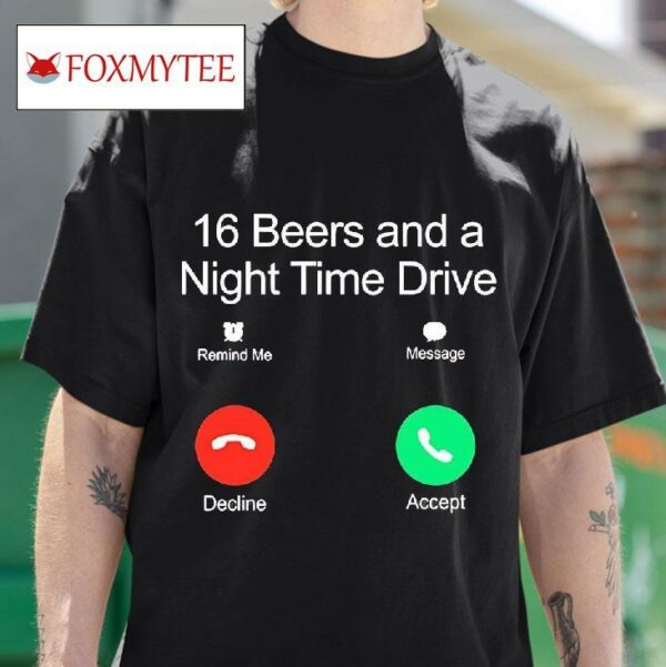 Calling Beers And A Night Time Drive Tshirt