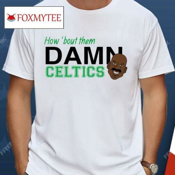 Cedric Maxwell How Bout Them Damn Celtics Shirt