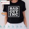 Chael Sonnen Bad Guy Inc Shirt