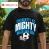 Charlotte Fc Mighty Black And Blue Tshirt