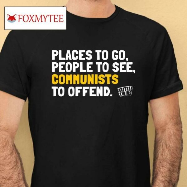 Connor Boyack Wearing Tuttletwins Places To Go People To See Communists To Offend Shirt