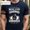 Dean Cain Makes Me Happy You Not So Much Shirt