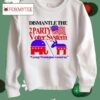 Dismantle The 2 Party Voter System George Washington Warned Us Shirt