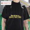 Do It In A Buick S Tshirt
