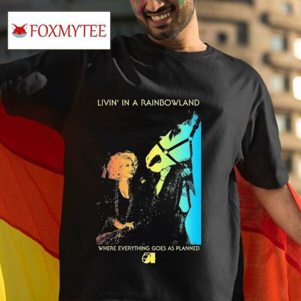 Dolly Parton Livin In A Rainbowland Where Everything Goes As Planned S Tshirt
