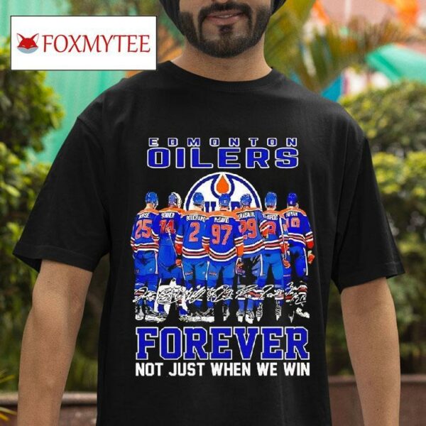 Edmonton Oilers Hockey Forever Not Just When We Win Signatures Tshirt