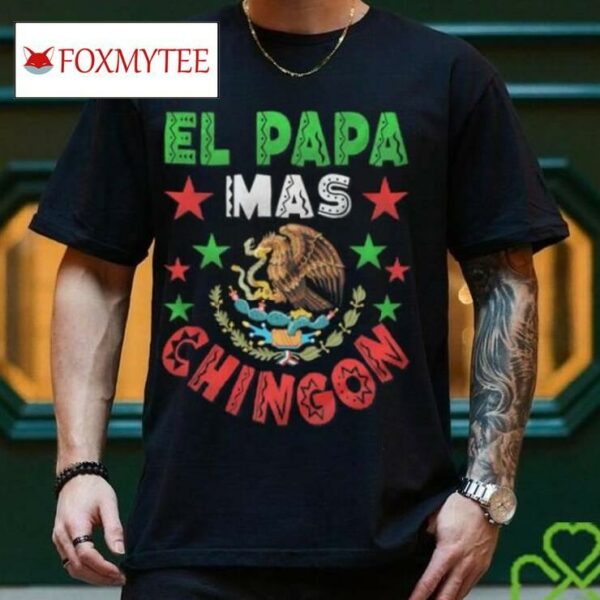 El Papa Mas Chingon Mexican Unisex T Shirt