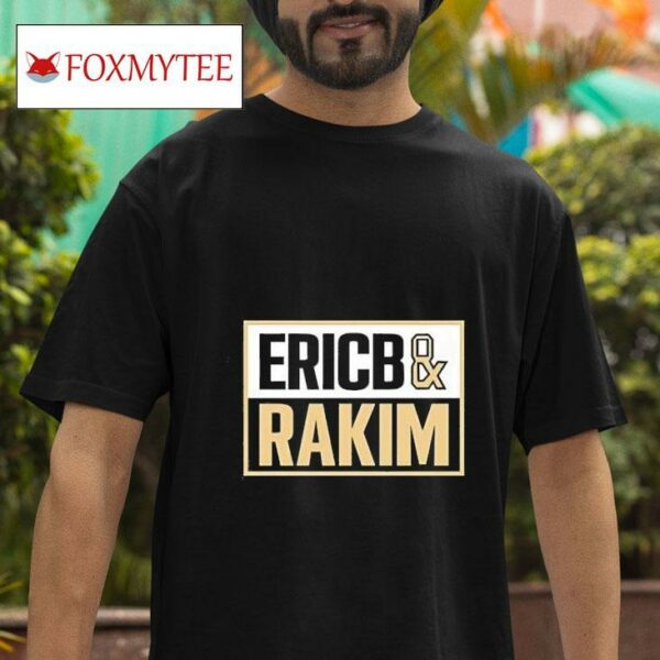 Ericb And Rakim Tshirt