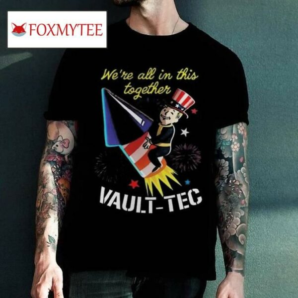 Fallout We’re All In This Together Vault Tec 4th Of July T Shirt