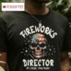 Fireworks Director T Shirt