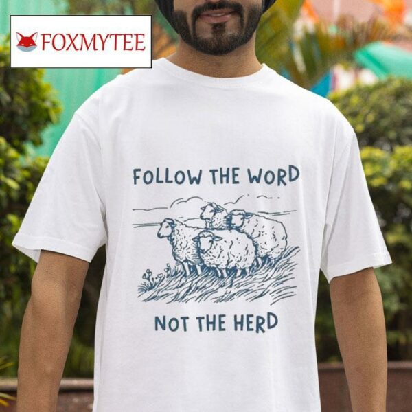 Follow The Word Not The Herd Sheep S Tshirt