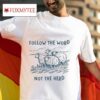 Follow The Word Not The Herd Sheep S Tshirt
